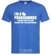 Men's T-Shirt I'm programmer never wrong royal-blue фото