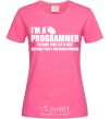 Women's T-shirt I'm programmer never wrong heliconia фото