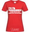 Women's T-shirt I'm programmer never wrong red фото