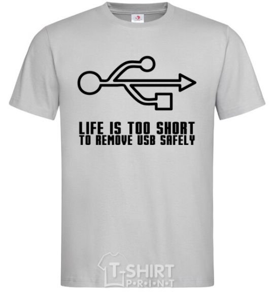 Men's T-Shirt Life is too short to remove usb safely grey фото