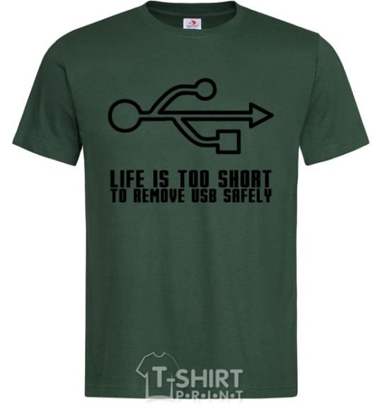 Men's T-Shirt Life is too short to remove usb safely bottle-green фото