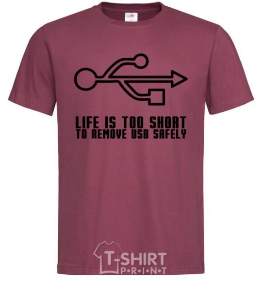 Men's T-Shirt Life is too short to remove usb safely burgundy фото