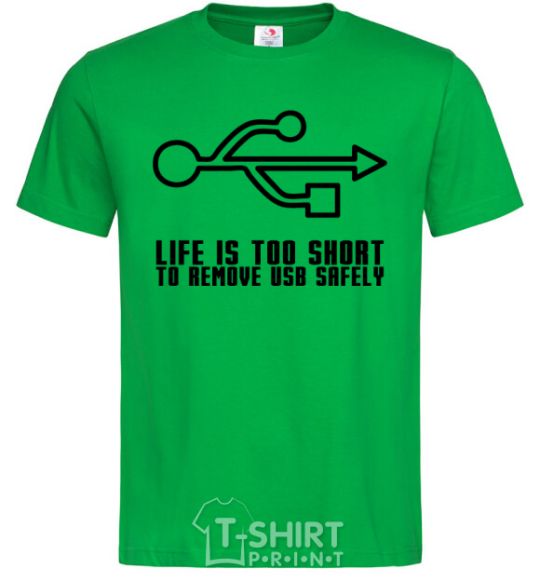 Men's T-Shirt Life is too short to remove usb safely kelly-green фото