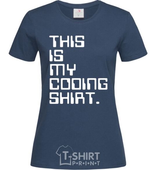 Women's T-shirt This is my coding shirt navy-blue фото