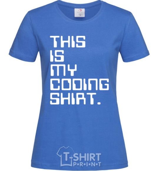 Women's T-shirt This is my coding shirt royal-blue фото