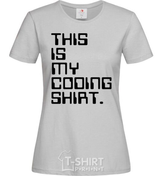 Women's T-shirt This is my coding shirt grey фото