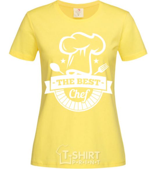 Women's T-shirt The best chef cornsilk фото