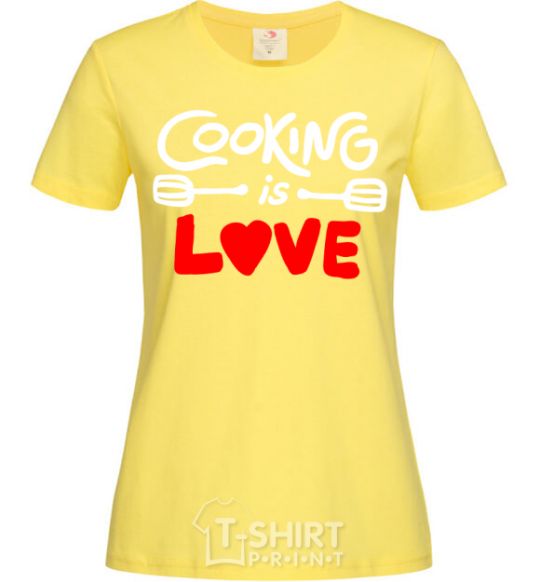 Women's T-shirt Cooking is love cornsilk фото