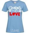 Women's T-shirt Cooking is love sky-blue фото