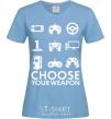 Women's T-shirt Choose your weapon sky-blue фото