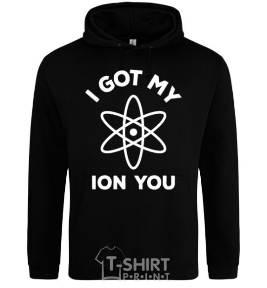 Men`s hoodie I got my ion you black фото