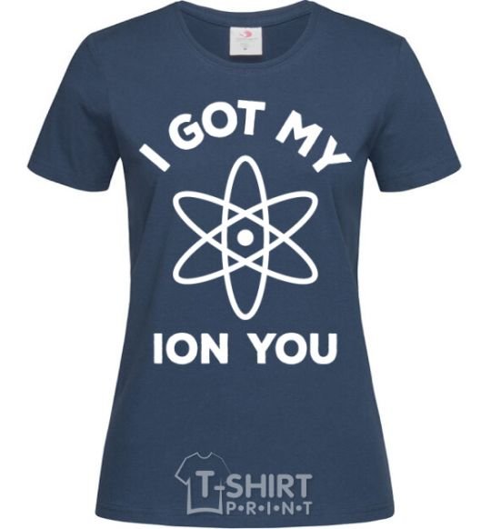 Женская футболка I got my ion you Темно-синий фото