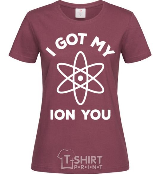 Женская футболка I got my ion you Бордовый фото