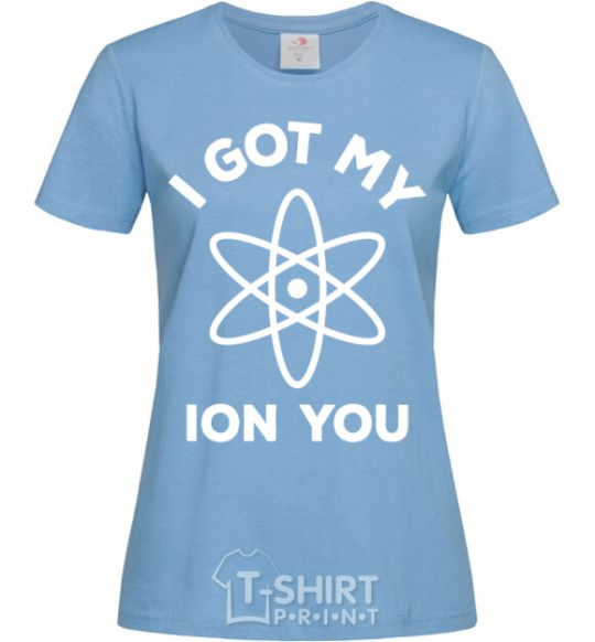 Женская футболка I got my ion you Голубой фото