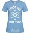 Женская футболка I got my ion you Голубой фото