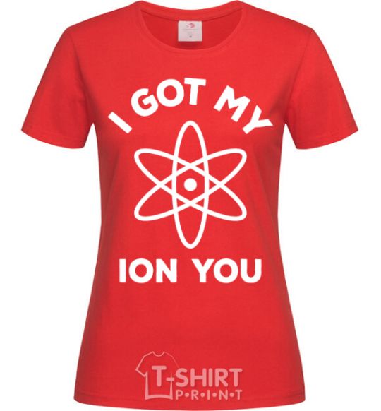 Женская футболка I got my ion you Красный фото