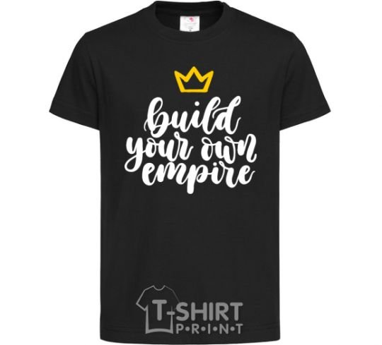 Детская футболка Build your own empire Черный фото