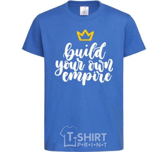 Детская футболка Build your own empire Ярко-синий фото