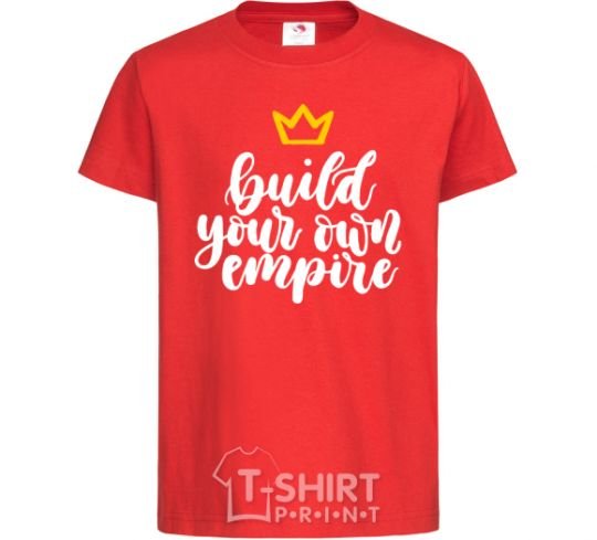 Детская футболка Build your own empire Красный фото