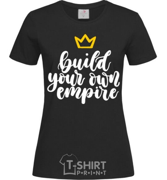 Women's T-shirt Build your own empire black фото