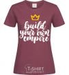 Women's T-shirt Build your own empire burgundy фото