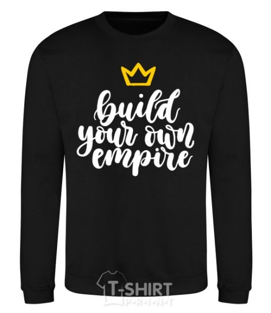 Sweatshirt Build your own empire black фото