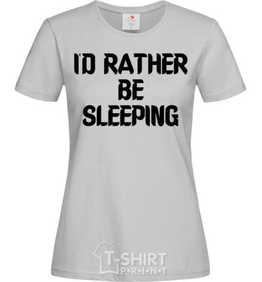 Women's T-shirt I'd rather be sleeping grey фото