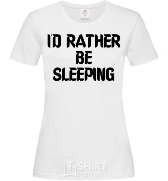 Women's T-shirt I'd rather be sleeping White фото
