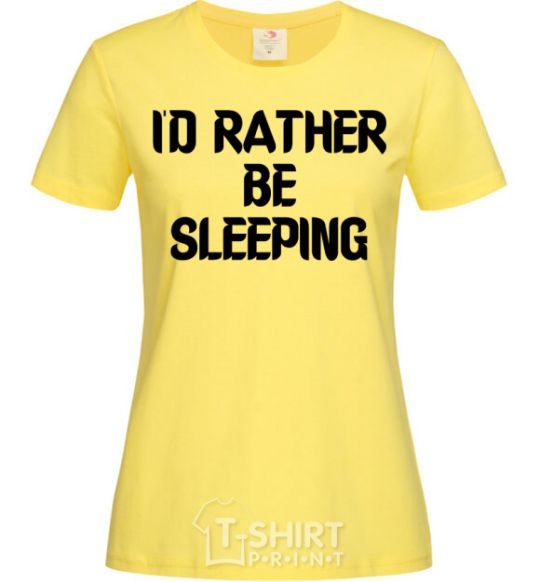 Women's T-shirt I'd rather be sleeping cornsilk фото