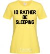 Женская футболка I'd rather be sleeping Лимонный фото