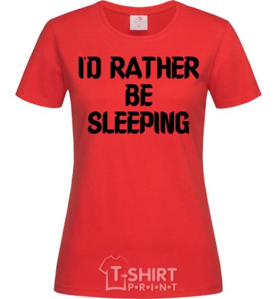 Women's T-shirt I'd rather be sleeping red фото