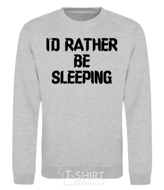 Sweatshirt I'd rather be sleeping sport-grey фото