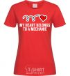 Women's T-shirt My heart belongs to a mechanic red фото