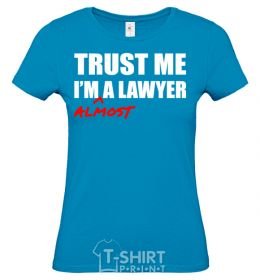 Women's T-shirt Trust me i'm almost lawyer sky-blue фото