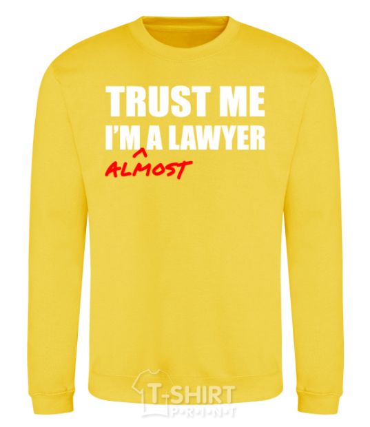 Sweatshirt Trust me i'm almost lawyer yellow фото