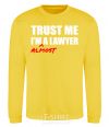 Sweatshirt Trust me i'm almost lawyer yellow фото