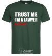 Мужская футболка Trust me i'm almost lawyer Темно-зеленый фото