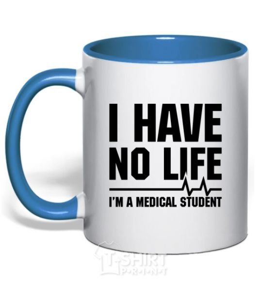 Mug with a colored handle I have no life i'm a medical student royal-blue фото