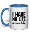 Mug with a colored handle I have no life i'm a medical student royal-blue фото