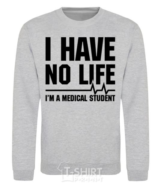Свитшот I have no life i'm a medical student Серый меланж фото