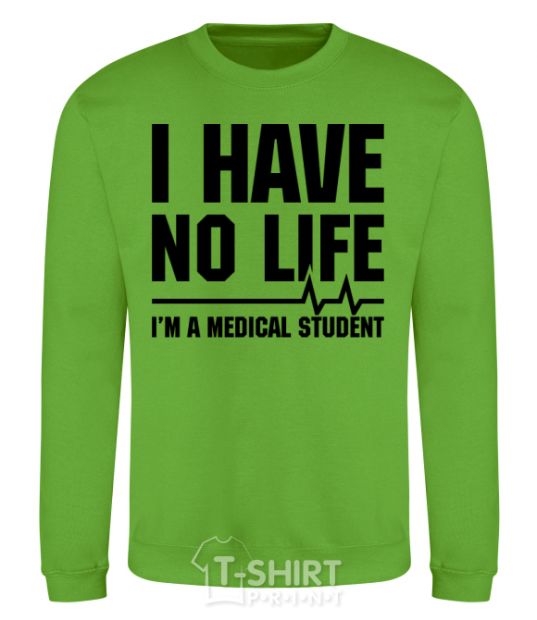 Sweatshirt I have no life i'm a medical student orchid-green фото