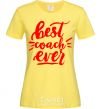 Women's T-shirt Best coach ever cornsilk фото