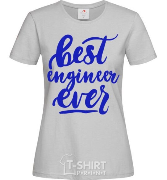 Women's T-shirt Best engineer ever grey фото