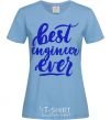 Women's T-shirt Best engineer ever sky-blue фото
