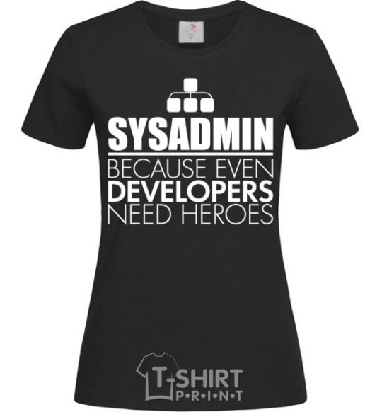 Women's T-shirt Sysadmin because even developers need a hero black фото