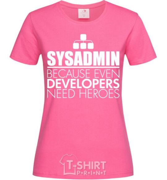 Women's T-shirt Sysadmin because even developers need a hero heliconia фото