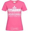 Women's T-shirt Sysadmin because even developers need a hero heliconia фото