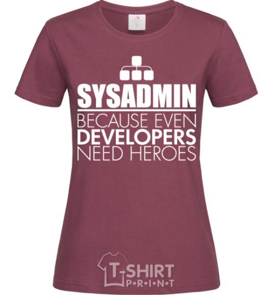 Women's T-shirt Sysadmin because even developers need a hero burgundy фото