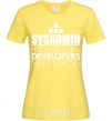 Women's T-shirt Sysadmin because even developers need a hero cornsilk фото