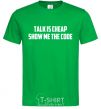 Men's T-Shirt Talk is cheep kelly-green фото